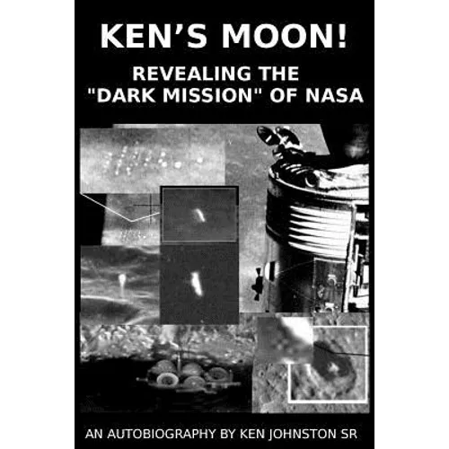 Ken's Moon!: Revealing the "dark Mission" of NASA - Paperback