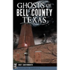 Ghosts of Bell County, Texas - Hardcover