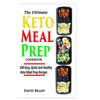 The Ultimate Keto Meal Prep Cookbook: 100 Easy, Quick and Healthy Keto Meal Prep Recipes - Paperback