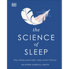 The Science of Sleep: Stop Chasing a Good Night's Sleep and Let It Find You - Hardcover