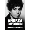 Andrea Dworkin: The Feminist as Revolutionary - Hardcover
