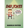 Dad Jokes: More Than 1000 Terribly Amusing Puns That Will Make You Laugh Out Loud! - Paperback