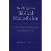 The Origins of Biblical Monotheism: Israel's Polytheistic Background and the Ugaritic Texts - Paperback