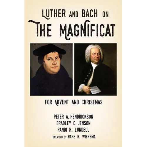 Luther and Bach on the Magnificat: For Advent and Christmas - Paperback