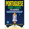 Portuguese Short Stories for Beginners: 20 Exciting Short Stories to Easily Learn Portuguese & Improve Your Vocabulary - Paperback