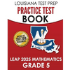 LOUISIANA TEST PREP Practice Test Book LEAP 2025 Mathematics Grade 5: Practice and Preparation for the LEAP 2025 Tests - Paperback