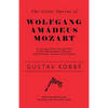 The Great Operas of Wolfgang Amadeus Mozart - An Account of the Life and Work of this Distinguished Composer, with Particular Attention to his Operas - Paperback