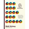 You Are What You Watch: How Movies and TV Affect Everything - Hardcover