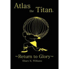 Atlas the Titan: Return to Glory - Hardcover