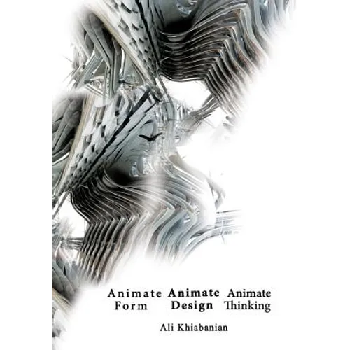 Animate Form, Animate Design, Animate Thinking - Paperback