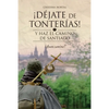 Déjate de tonterías: Y haz el Camino de Santiago - Paperback