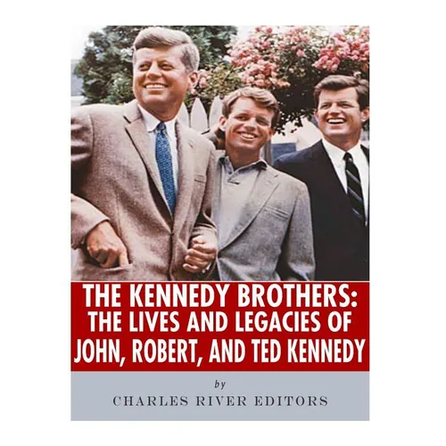 The Kennedy Brothers: The Lives and Legacies of John, Robert, and Ted Kennedy - Paperback