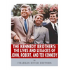 The Kennedy Brothers: The Lives and Legacies of John, Robert, and Ted Kennedy - Paperback