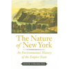 The Nature of New York: An Environmental History of the Empire State - Hardcover