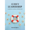 Sudden Leadership: A Survival Guide for Physicians - Paperback
