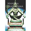Mantra Pranayama: The Power of Combining Chanting and Breathing - Paperback