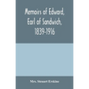 Memoirs of Edward, earl of Sandwich, 1839-1916 - Paperback