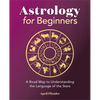 Astrology for Beginners: A Road Map to Understanding the Language of the Stars - Paperback