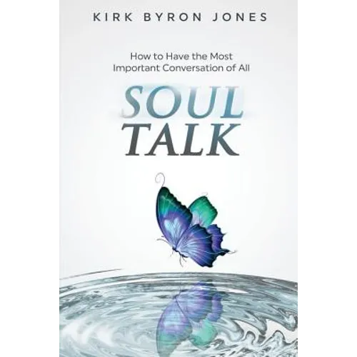 Soul Talk: How to Have the Most Important Conversation of All - Paperback