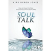 Soul Talk: How to Have the Most Important Conversation of All - Paperback