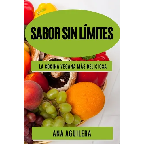 Sabor sin límites: La cocina vegana más deliciosa - Paperback