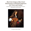 Best Lute Songs of the Great Renaissance Lutenist/Composers for Voice and Guitar: featuring the music of John Dowland, Thomas Campion, Philip Rosseter - Paperback