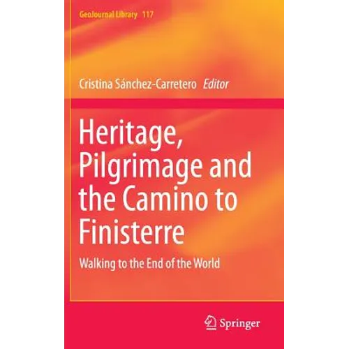 Heritage, Pilgrimage and the Camino to Finisterre: Walking to the End of the World - Hardcover