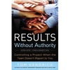 The Results Without Authority: Controlling a Project When the Team Doesn't Report to You - Paperback