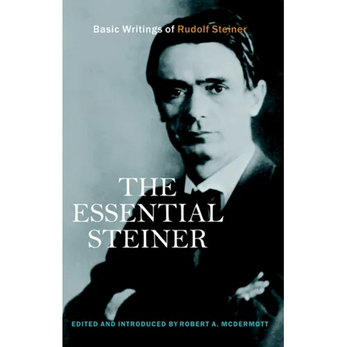 The Essential Steiner: Basic Writings of Rudolf Steiner - Paperback