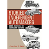 Storied Independent Automakers: Nash, Hudson, and American Motors - Hardcover