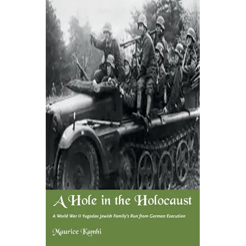 A Hole in the Holocaust: A World War II Yugoslav Jewish Family's Run from German Execution - Paperback