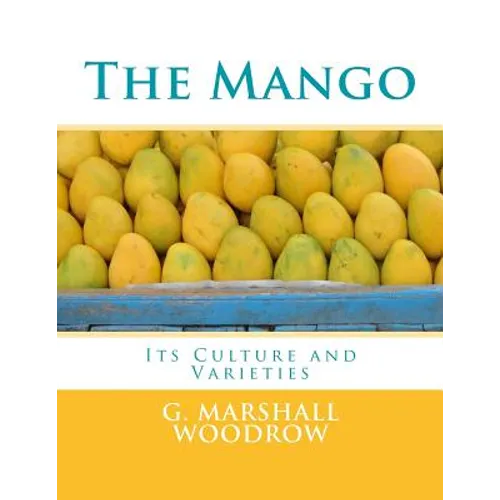 The Mango: Its Culture and Varieties - Paperback