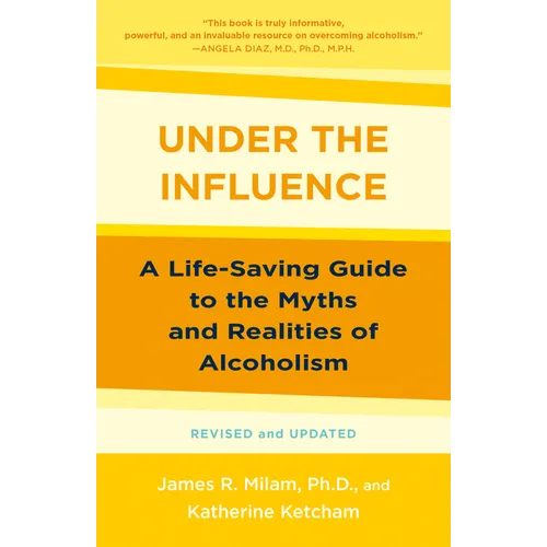 Under the Influence: A Life-Saving Guide to the Myths and Realities of Alcoholism - Paperback