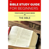 The Bible Study Guide For Beginners: Your Guide To Each Book In The Bible - Paperback