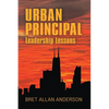 Urban Principal: Leadership Lessons - Paperback