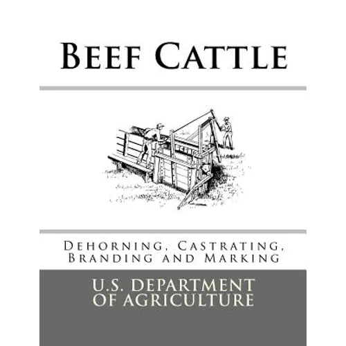 Beef Cattle: Dehorning, Castrating, Branding and Marking - Paperback