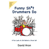Funny Sh*t Drummers Do: A Fun Look at Life Behind a Drum Set - Paperback