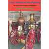 Short History of Fire Fighting: The Story of the Fire Fighter and Fire House - Paperback