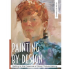 Painting by Design: Getting to the Essence of Good Picture-Making (Master Class) - Paperback