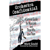 orchestra confidential: a survivor's guide for musicians and those who love them - Paperback