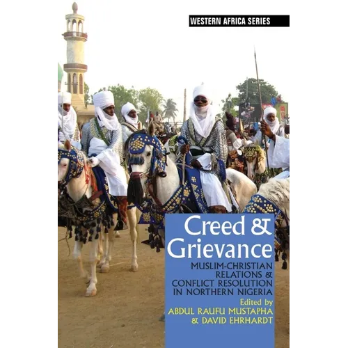 Creed & Grievance: Muslim-Christian Relations & Conflict Resolution in Northern Nigeria - Paperback
