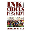 Ink from a Circus Press Agent: An Anthology of Circus History - Paperback