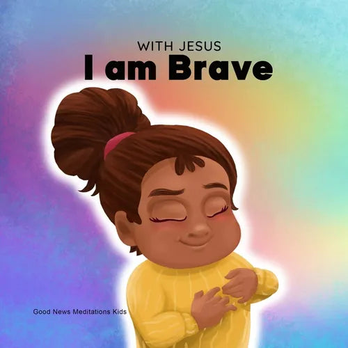 With Jesus I am brave: A Christian children book on trusting God to overcome worry, anxiety and fear of the dark - Paperback