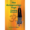 The Octogenarian Yogi: Finding Wisdom - Paperback