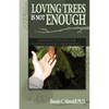 Loving Trees is Not Enough: Communication Skills for Natural Resource Professionals - Paperback