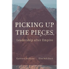 Picking Up the Pieces: Leadership After Empire - Paperback