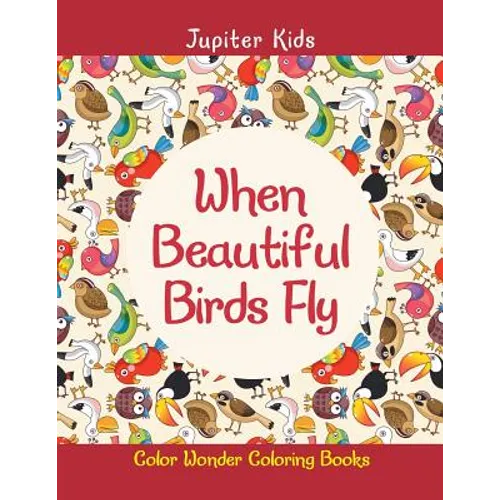 When Beautiful Birds Fly: Color Wonder Coloring Books - Paperback