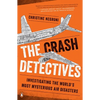The Crash Detectives: Investigating the World's Most Mysterious Air Disasters - Paperback