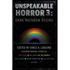 Unspeakable Horror 3: Dark Rainbow Rising - Paperback