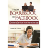 From Boardbook to Facebook: Children's Services in an Interactive Age - Paperback
